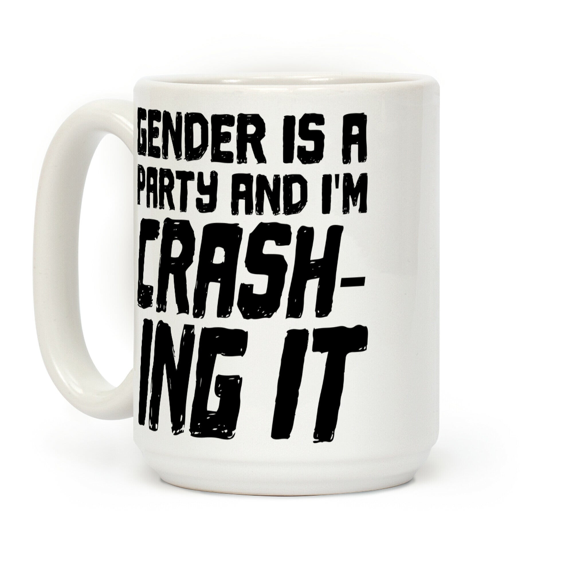 Gender Is A Party And I'm CRASHING IT Coffee Mug